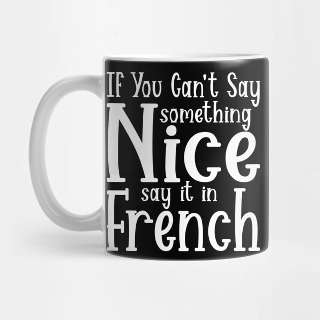 If You Can't Say Something Nice Say It In French by SimonL